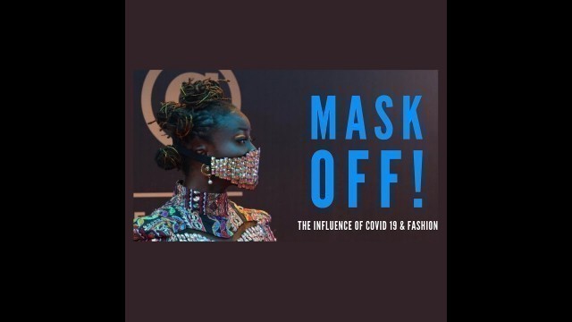 'Mask off!  The influence of COVID 19 on Fashion (CSA Fashion Class)'