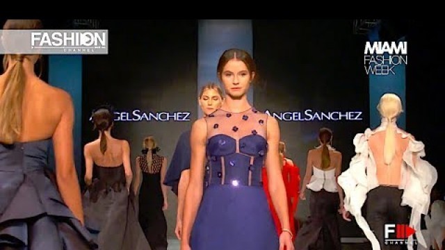 'ANGEL SANCHEZ Fall Winter 2017 - 18 Miami Fashion Week - Fashion Channel'