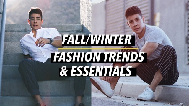 'MEN\'S TOP 7 FALL/WINTER FASHION TRENDS & ESSENTIALS 2018