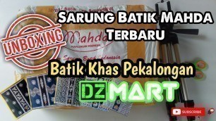 'Unboxing Sarung Batik Mahda Terbaru | Jual Batik Khas Pekalongan dari DzMart Fashion NU'