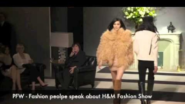 'PFW - Fashion peolpe speak about H&M Fashion Show'