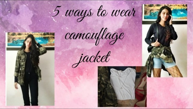 '5 ways to wear camouflage jacket//Styling tips for women// PURVIIKAA SRINIVASAN'