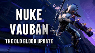 'Warframe: NUKE VAUBAN BUILD & SETUP | THE OLD BLOOD UPDATE'