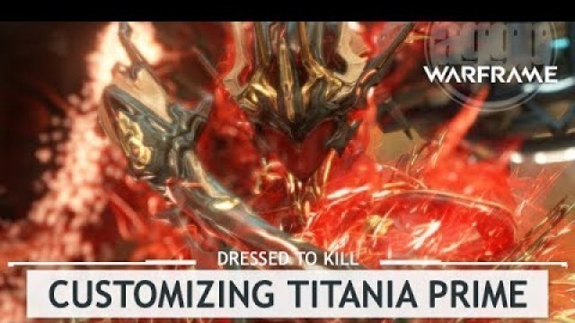 'Warframe: Customizing Titania Prime, FINALLY lol [dressedtokill]'