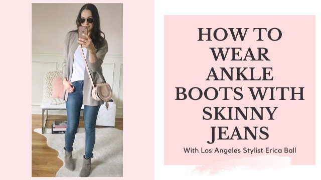 'HOW TO WEAR ANKLE BOOTS & SKINNY JEANS // Fashion And Style Tips'