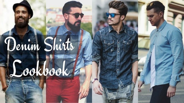 'Men\'s Fashion Denim Shirt Styles Lookbook | Fall 2017 & Winter 2018'