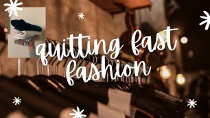 'QUITTING FAST FASHION | (how to) transitioning to slow fashion | ethical + sustainable + mini haul'