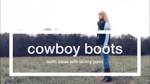 'cowboy boots and skinny jeans outfit ideas'