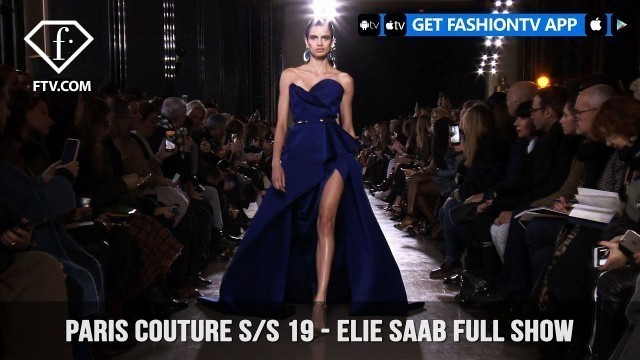 'Elie Saab Full Show Paris Couture Spring/Summer 2019 | FashionTV | FTV'