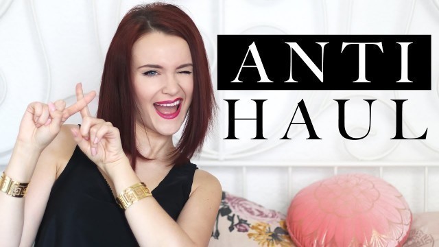 'Anti haul | Beauty si Fashion, pe ce nu as da banii'