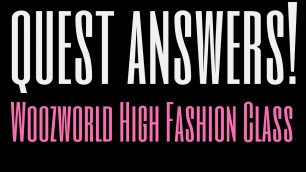 'Woozworld High Fashion Class Quiz Answers.'