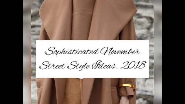 'The Really Sophisticated November Street Style Ideas.|Anna Sakhno Channel.|Fall Fashion 2019.'