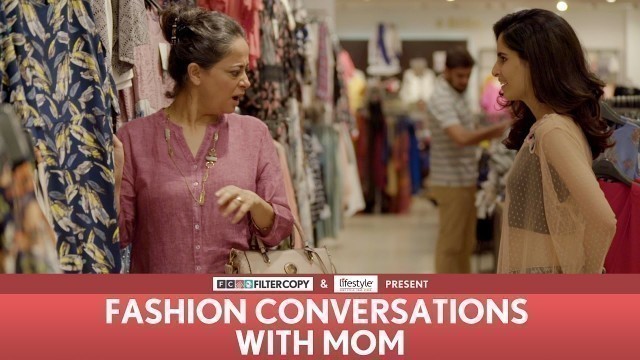 'FilterCopy | Fashion Conversations With Mom | Ft. Aisha Ahmed, Sheeba Chaddha'