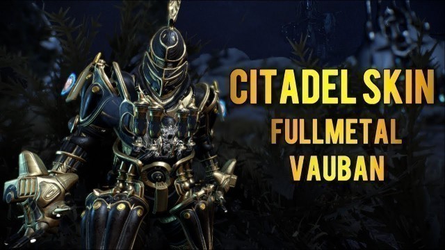 'Warframe: Citadel Skin | Fullmetal Vauban'