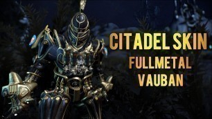 'Warframe: Citadel Skin | Fullmetal Vauban'