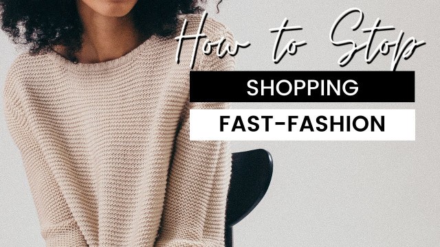 'How to Completely Stop Shopping Fast-Fashion'