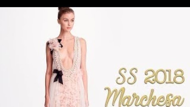 'Marchesa SS 2018 Women\'s Collection | New York Fashion Week | Moda en pasarela'