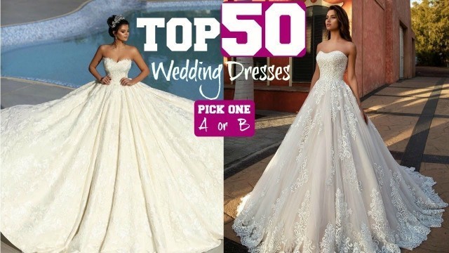 'TOP 50 Most AMAZING Wedding Dresses 2021'