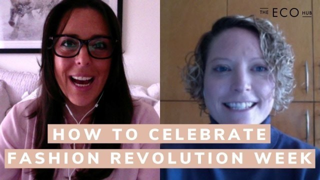 'How To Celebrate Fashion Revolution Week | Kelly Drennan Interview | The Eco Hub'