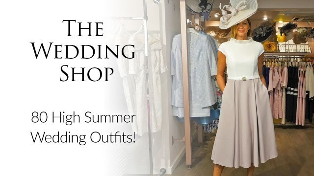 'See 80 Wedding Outfits! High Summer Show 2019'