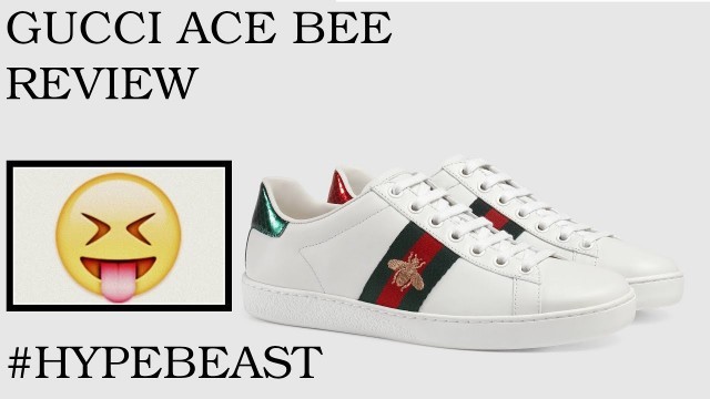 'Gucci Ace Bee Fall 2019 Fashion Sneaker Review #Hypebeast'