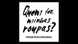 'Semana Fashion Revolution 2017: Quem fez minhas roupas?'