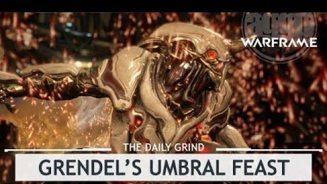 'Warframe: Grendel, BOP or BellyFLOP!? & the Umbral Feast Build [thedailygrind]'