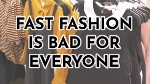 'Fast Fashion Is Bad For Everyone'