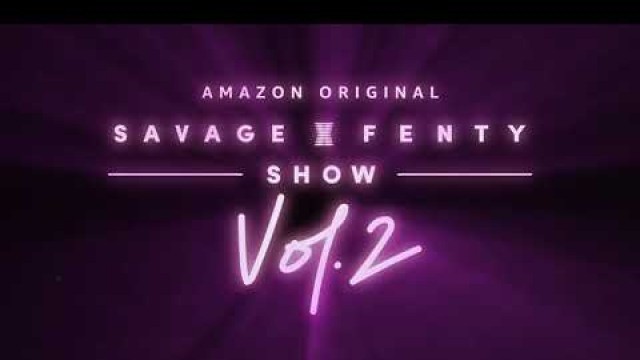 '#SAVAGEXFENTYSHOW VOL. 2 | SAVAGE X FENTY'