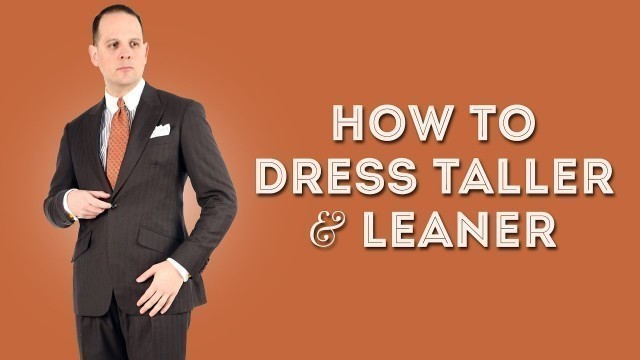 'How to Dress Taller & Leaner For Short Men'