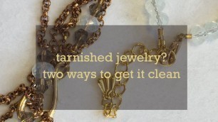 'Tarnished jewelry? Two ways to get it clean.'