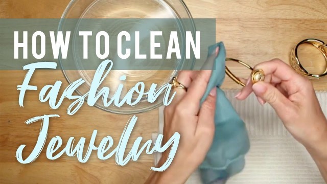 'How to Clean Fashion Jewelry'