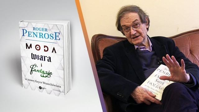 'Roger Penrose, Moda, wiara i fantazja w nowej fizyce Wszechświata'