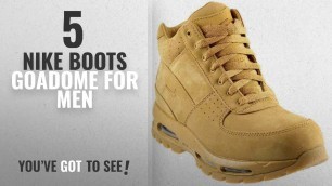 'Top 10 Nike Boots Goadome [ Winter 2018 ]: Nike Men\'s Air Max Goadome QS Flax/Flax/Gum Light Brown'