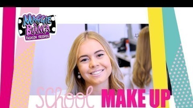 'Maggie and Bianca fashion friends|Bianca\'s School Go.Zy. make-up tutorial'