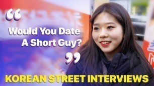 'Would You Date A Short Guy? | Koreans Answer'