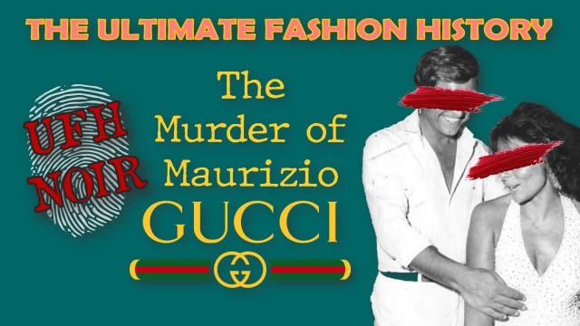 'UFH NOIR: The Murder of Maurizio Gucci'