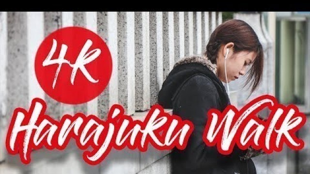 'Harajuku Walk 4k - Fashion Capital of Japan (Tokyo Videowalk)'