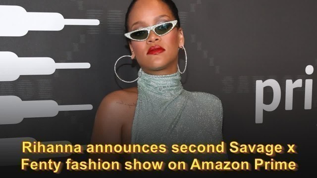 'Rihanna announces second Savage x Fenty fashion show on Amazon Prime'