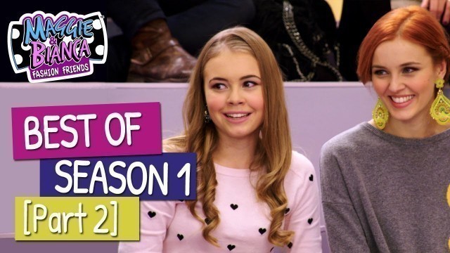 'Maggie & Bianca Fashion Friends | Best of [ Season 1 - Part 2 ]'