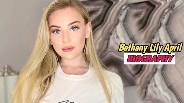 'Bethany Lily April ..Wiki Biography,age,weight,relationships,net worth - Curvy models'