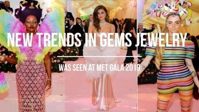 'Met Gala 2019 Fashion Review in Jewelry [Met Gala 2019 jewelry collection]'