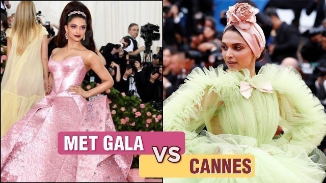 'Deepika Padukone MET GALA 2019 VS Cannes 2019 | Fashion Face Off'