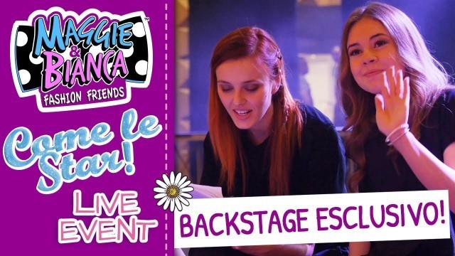 'Maggie & Bianca Fashion Friends | Backstage esclusivo del Live Event! (20 e 21 Maggio 2017)'