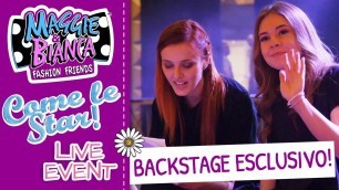 'Maggie & Bianca Fashion Friends | Backstage esclusivo del Live Event! (20 e 21 Maggio 2017)'