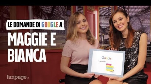 'Maggie & Bianca Fashion Friends, amiche, sorelle, baci: le attrici rispondono alle domande di Google'