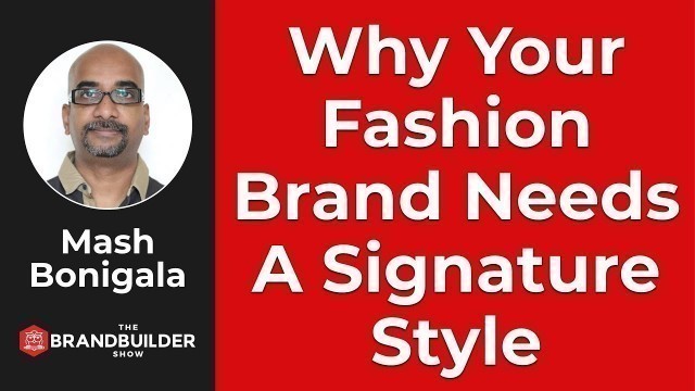 'Why Your Fashion Brand Needs A Signature Style - The Brand Builder Show #25'