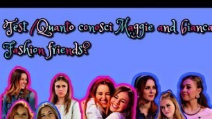 'Test / Quanto conosci Maggie and bianca Fashion Friends? ❤️