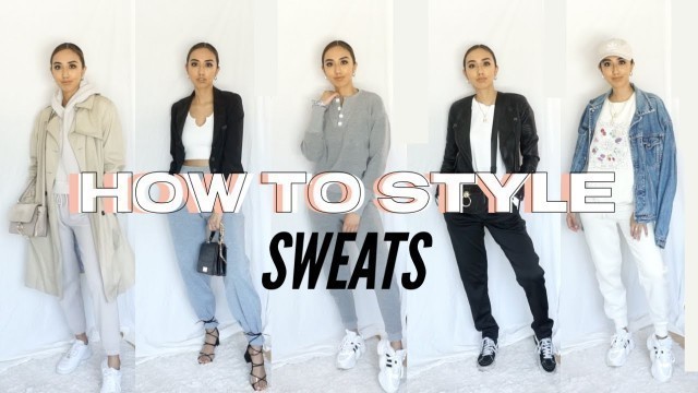 'HOW TO STYLE SWEATS |  EDGY, COMFY, CHIC'