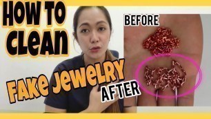 'HOW TO CLEAN FAKE JEWELRY | KAHIT FAKE PUEDE LINISIN ? ✨'